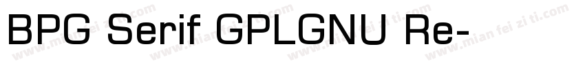 BPG Serif GPLGNU Re字体转换